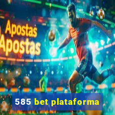 585 bet plataforma